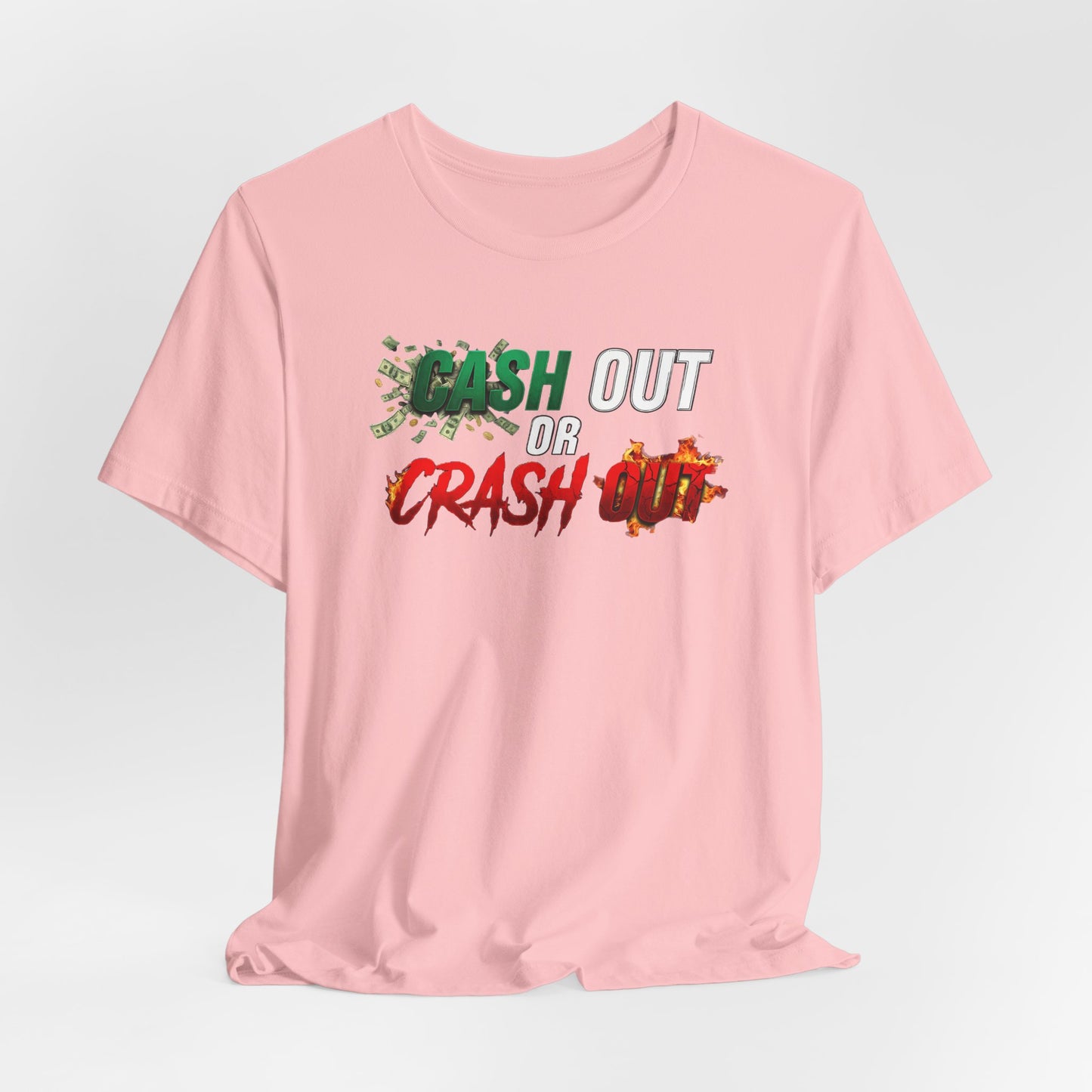 Cash Out or Crash Out Tee