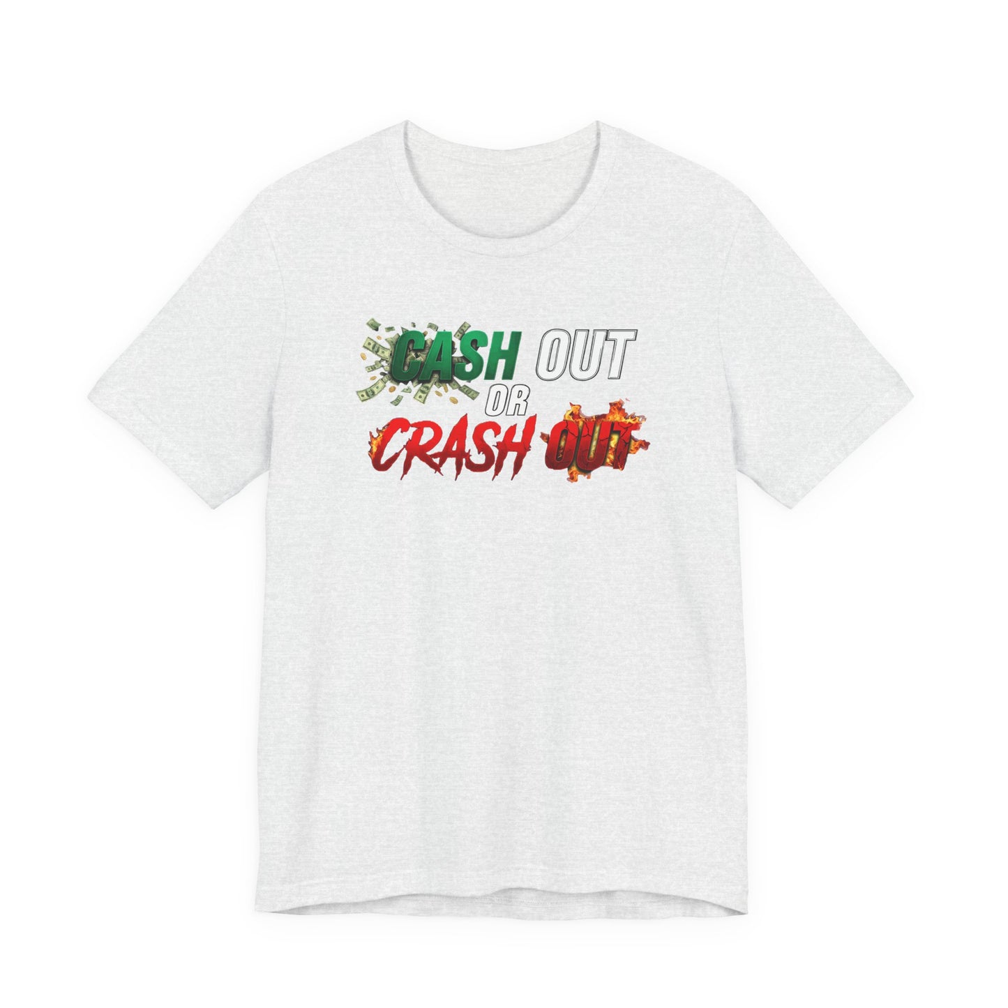Cash Out or Crash Out Tee