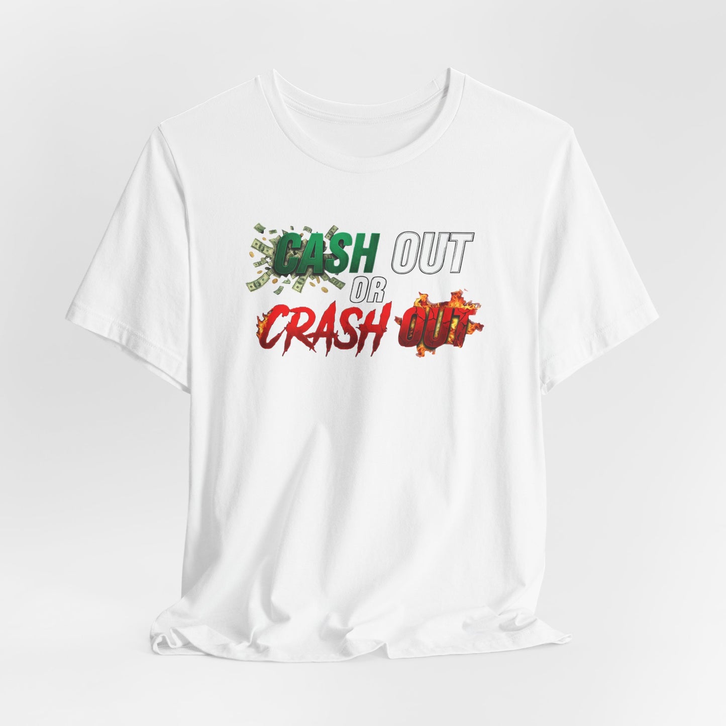 Cash Out or Crash Out Tee