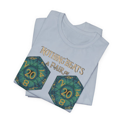 Nothing Beats a Pair of Naturals D20 Dice T-Shirt