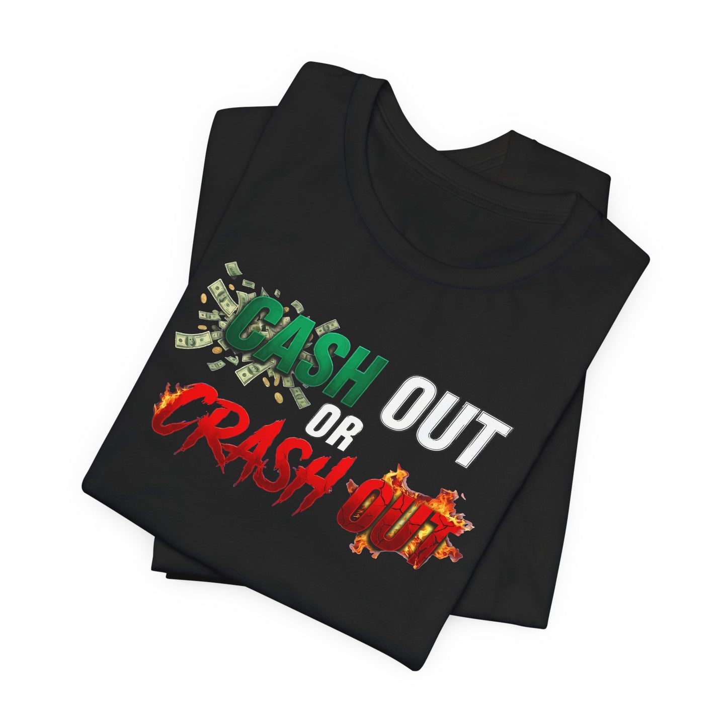Cash Out or Crash Out Tee
