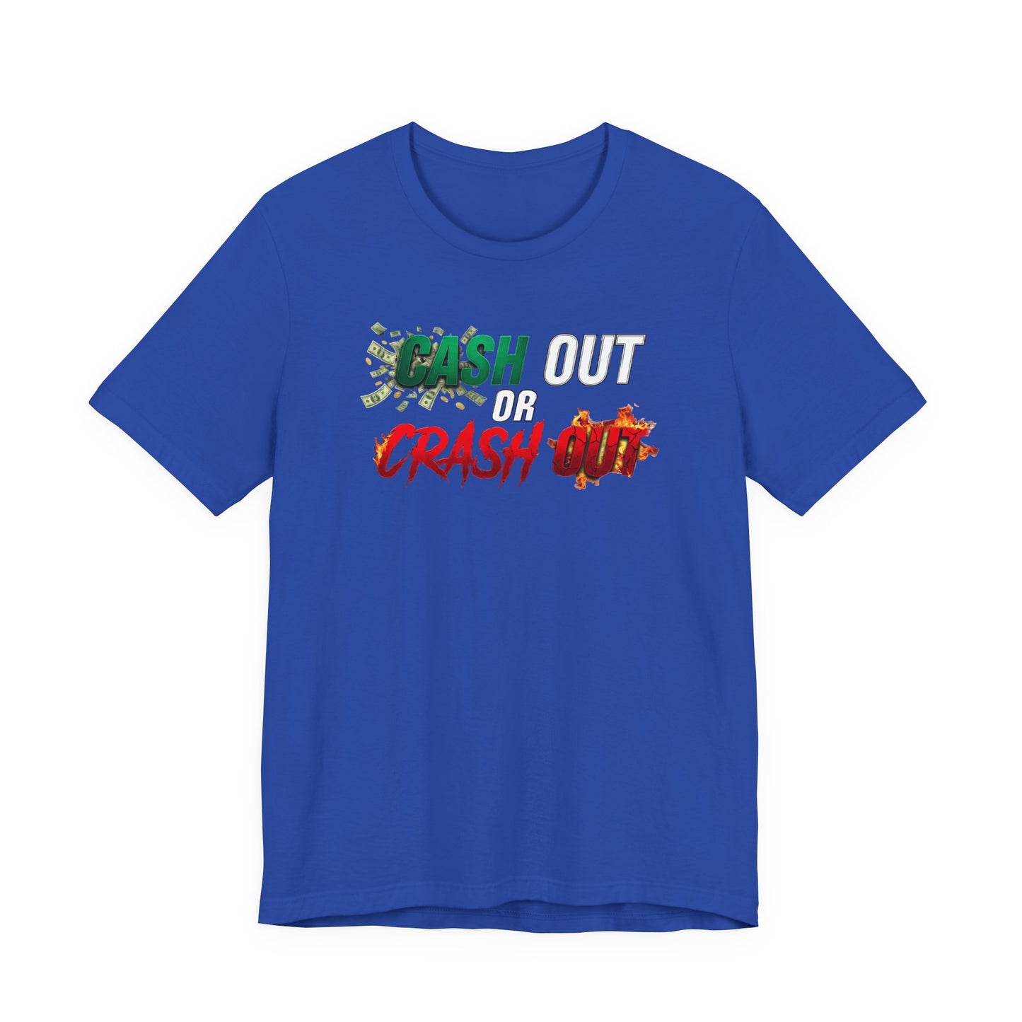 Cash Out or Crash Out Tee