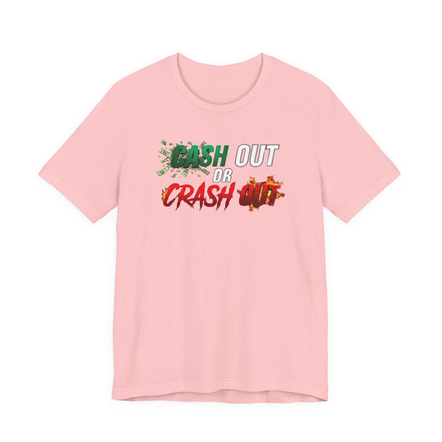 Cash Out or Crash Out Tee