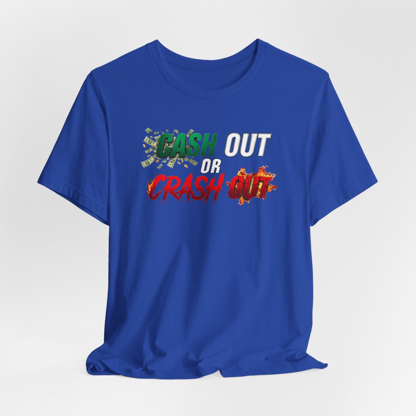 Cash Out or Crash Out Tee