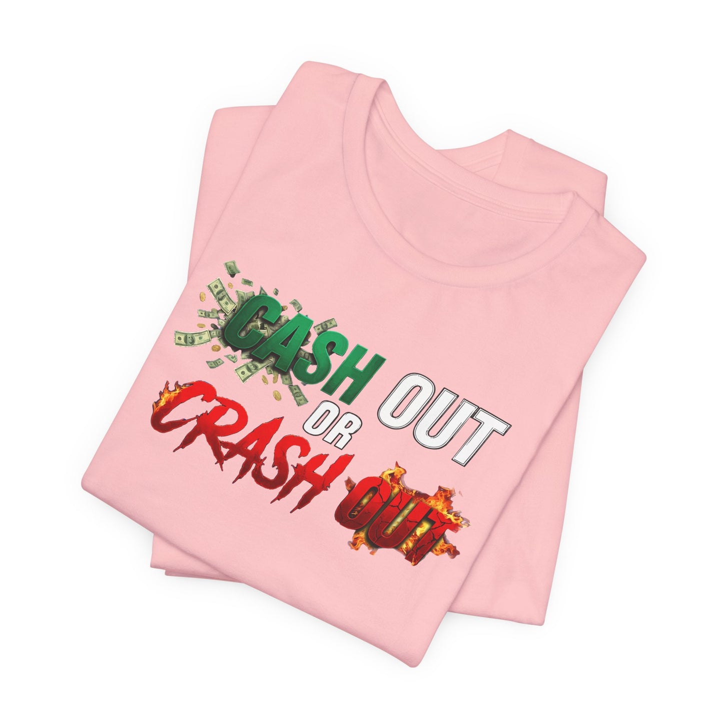 Cash Out or Crash Out Tee