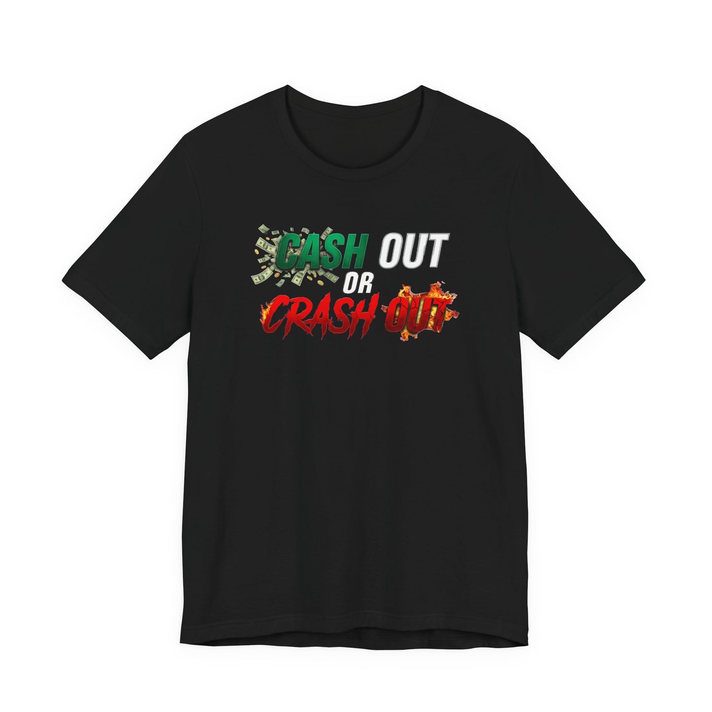 Cash Out or Crash Out Tee