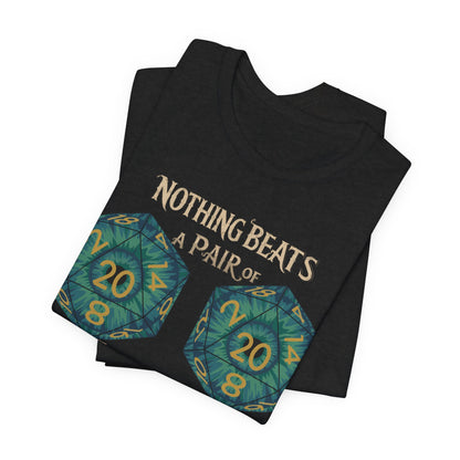 Nothing Beats a Pair of Naturals D20 Dice T-Shirt