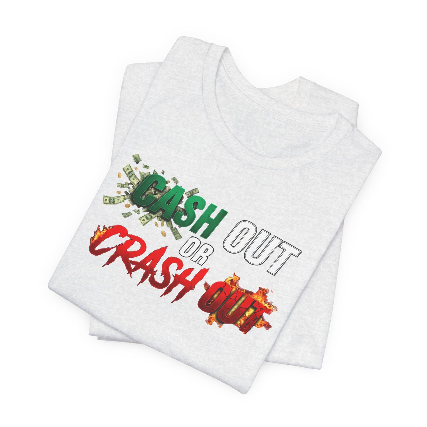 Cash Out or Crash Out Tee